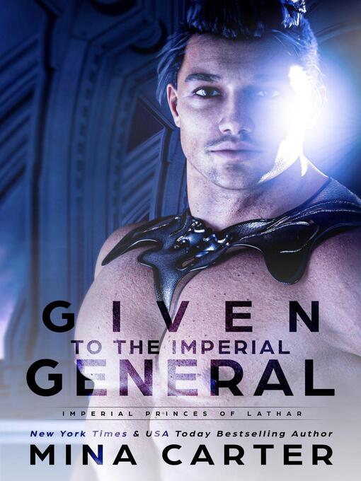Title details for Given to the Imperial General by Mina Carter - Available